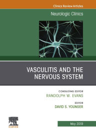 Title: Vasculitis and the Nervous System, An Issue of Neurologic Clinics, Author: David S. Younger MD