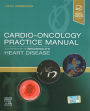 Cardio-Oncology Practice Manual: A Companion to Braunwald's Heart Disease