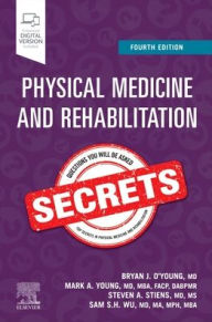 Title: Physical Medicine and Rehabilitation Secrets, Author: Bryan J. O'Young MD