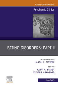 Title: Eating Disorders: Part II, An Issue of Psychiatric Clinics of North America, Author: Harry A Brandt MD