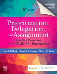 Title: Prioritization, Delegation, and Assignment: Practice Exercises for the NCLEX-RN® Examination, Author: Linda A. LaCharity PhD