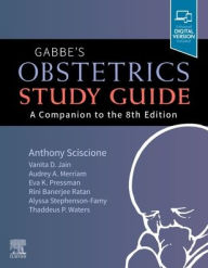 Title: Gabbe's Obstetrics Study Guide: A Companion to the 8th Edition, Author: Anthony Sciscione DO