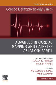 Title: Advances in Cardiac Mapping and Catheter Ablation: Part II, An Issue of Cardiac Electrophysiology Clinics, Author: Mohammad Shenasa MD