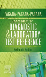 Title: Mosby's® Diagnostic and Laboratory Test Reference - E-Book: Mosby's® Diagnostic and Laboratory Test Reference - E-Book, Author: Kathleen Deska Pagana PhD