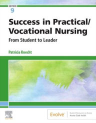 Title: Success in Practical/Vocational Nursing: From Student to Leader / Edition 9, Author: Patricia Knecht PhD