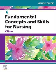 Title: Study Guide for Fundamental Concepts and Skills for Nursing, Author: Patricia A. Williams RN