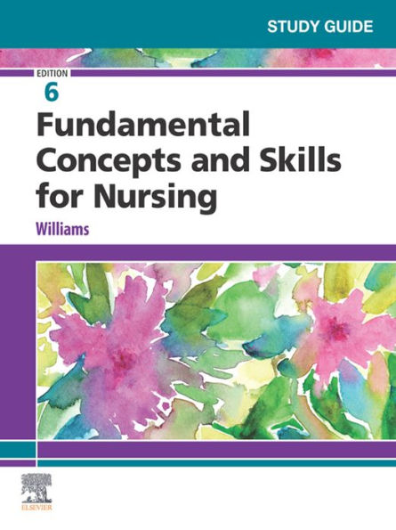 Study Guide for Fundamental Concepts and Skills for Nursing - E-Book