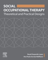 Title: Social Occupational Therapy: Theoretical and Practical Designs, Author: Roseli Esquerdo Lopes