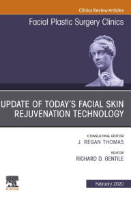 Title: Update of Today's Facial Skin Rejuvenation Technology, An Issue of Facial Plastic Surgery Clinics of North America E-Book, Author: Richard D. Gentile