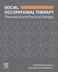 Title: Social Occupational Therapy: Theoretical and Practical Designs, Author: Roseli Esquerdo Lopes