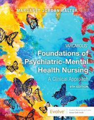 Title: Varcarolis' Foundations of Psychiatric-Mental Health Nursing: A Clinical Approach, Author: Margaret Jordan Halter PhD