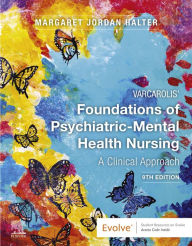Title: Varcarolis' Foundations of Psychiatric-Mental Health Nursing - E-Book: Varcarolis' Foundations of Psychiatric-Mental Health Nursing - E-Book, Author: Margaret Jordan Halter PhD