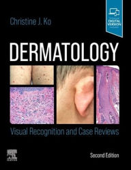 Title: Dermatology: Visual Recognition and Case Reviews, Author: Christine J. Ko MD