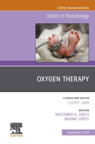 Title: Oxygen Therapy, An Issue of Clinics in Perinatology, Author: Wally Carlo MD