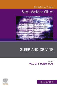 Title: Sleep and Driving, An Issue of Sleep Medicine Clinics, Author: Walter McNicholas MD