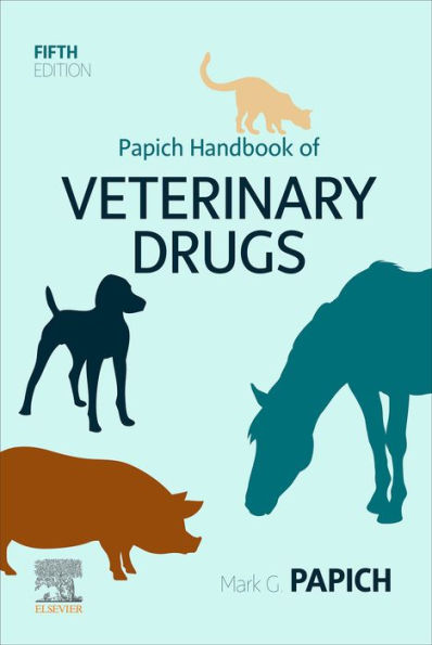 Papich Handbook of Veterinary Drugs - E-Book: Papich Handbook of Veterinary Drugs - E-Book