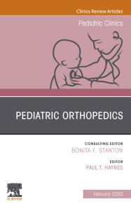 Title: Pediatric Orthopedics, An Issue of Pediatric Clinics of North America, Author: Paul Haynes