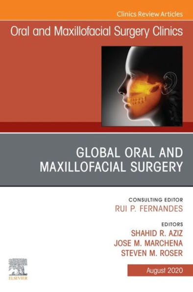 Global Oral and Maxillofacial Surgery,An Issue of Oral and Maxillofacial Surgery Clinics of North America, E-Book: Global Oral and Maxillofacial Surgery,An Issue of Oral and Maxillofacial Surgery Clinics of North America, E-Book