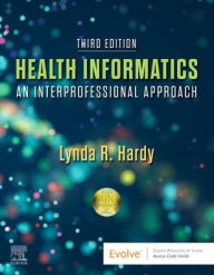 Title: Health Informatics: An Interprofessional Approach, Author: Lynda R. Hardy PhD