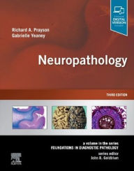 Title: Neuropathology: A Volume in the Series: Foundations in Diagnostic Pathology, Author: Richard A. Prayson MD MEd