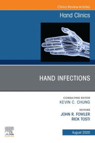 Title: Hand Infections, An Issue of Hand Clinics, Author: John Fowler MD