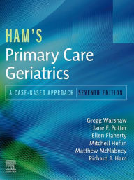 Title: Ham's Primary Care Geriatrics: A Case-Based Approach, Author: Gregg A. Warshaw MD