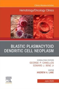 Search and download pdf books Blastic Plasmacytoid Dendritic Cell Neoplasm An Issue of Hematology/Oncology Clinics of North America 9780323722605