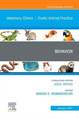 Behavior, An Issue of Veterinary Clinics North America: Exotic Animal Practice