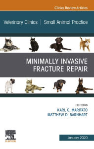 Title: Minimally Invasive Fracture Repair, An Issue of Veterinary Clinics of North America: Small Animal Practice, E-Book: Minimally Invasive Fracture Repair, An Issue of Veterinary Clinics of North America: Small Animal Practice, E-Book, Author: KARL C. Maritato