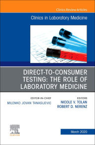 Title: Direct to Consumer Testing: The Role of Laboratory Medicine, An Issue of Cardiology Clinics, Author: Nicole V Tolan