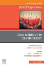 Oral Medicine in Dermatology, An Issue of Dermatologic Clinics