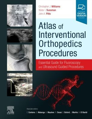 Atlas of Interventional Orthopedics Procedures: Essential Guide for Fluoroscopy and Ultrasound Guided Procedures