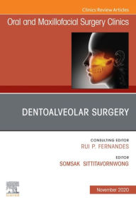 Title: Dentoalveolar Surgery, An Issue of Oral and Maxillofacial Surgery Clinics of North America, E-Book: Dentoalveolar Surgery, An Issue of Oral and Maxillofacial Surgery Clinics of North America, E-Book, Author: Somsak Sittitavornwong