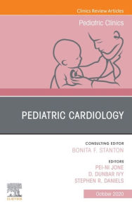 Title: Pediatric Cardiology, An Issue of Pediatric Clinics of North America, Author: Ivy Dunbar