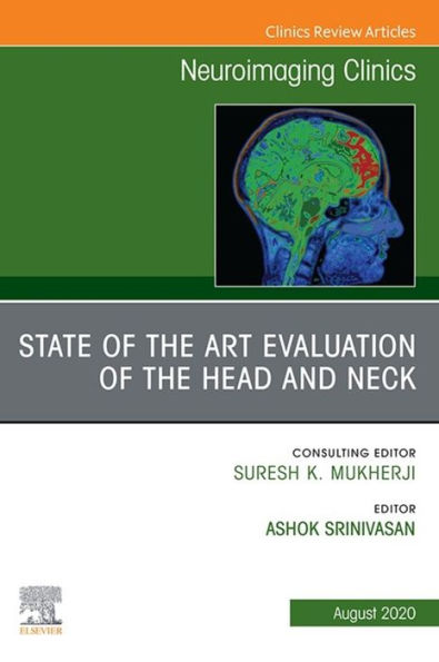 State of the Art Evaluation of the Head and Neck, An Issue of Neuroimaging Clinics of North America EBook: State of the Art Evaluation of the Head and Neck, An Issue of Neuroimaging Clinics of North America EBook