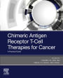 Chimeric Antigen Receptor T-Cell Therapies for Cancer E-Book: A Practical Guide