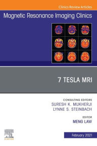 Title: 7T MRI, An Issue of Magnetic Resonance Imaging Clinics of North America, Author: Meng Law MD