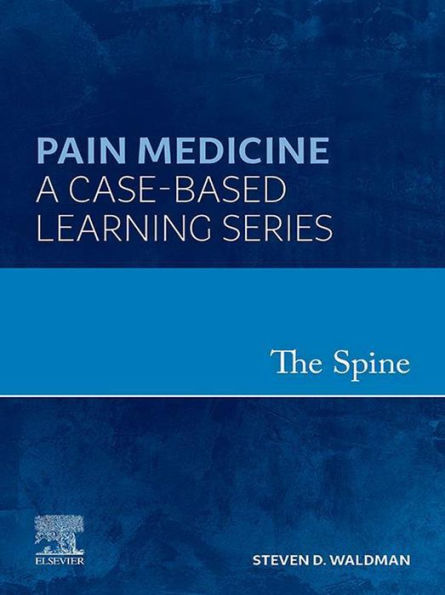 The Spine, E-Book: Pain Medicine: A Case-Based Learning Series