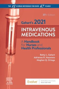 Free computer textbook pdf download Gahart's 2021 Intravenous Medications: A Handbook for Nurses and Health Professionals / Edition 37 by Betty L. Gahart RN, Adrienne R. Nazareno PharmD, Meghan Ortega, RN (English literature)