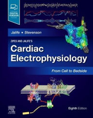 Title: Zipes and Jalife's Cardiac Electrophysiology: From Cell to Bedside, Author: Jose Jalife MD