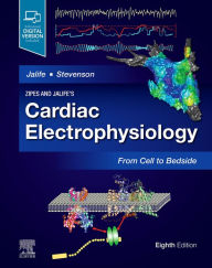 Title: Zipes and Jalife's Cardiac Electrophysiology: From Cell to Bedside, E-Book, Author: Jose Jalife MD