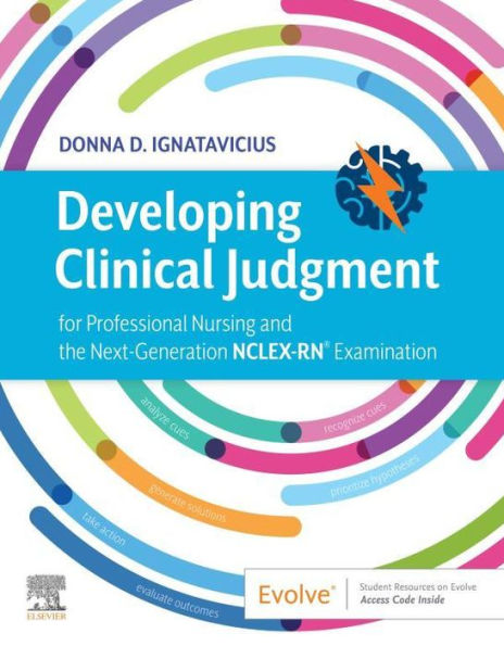 Developing Clinical Judgment: for Professional Nursing and the Next-Generation NCLEX-RN® Examination