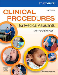 Title: Study Guide for Clinical Procedures for Medical Assistants - E-Book: Study Guide for Clinical Procedures for Medical Assistants - E-Book, Author: Kathy Bonewit-West BS