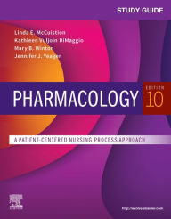 Title: Study Guide for Pharmacology: A Patient-Centered Nursing Process Approach, Author: Linda E. McCuistion PhD