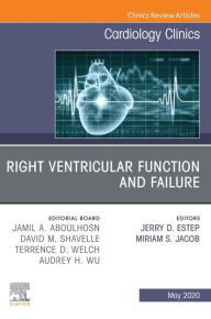 Title: Right Ventricular Function and Failure, An Issue of Cardiology Clinics, E-Book: Right Ventricular Function and Failure, An Issue of Cardiology Clinics, E-Book, Author: Jerry D. Estep
