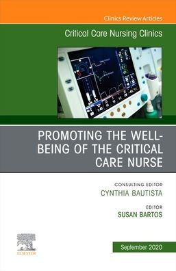 Promoting the Well-being of Critical Care Nurse, An Issue Nursing Clinics North America