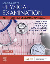 Title: Seidel's Guide to Physical Examination - E-Book: Seidel's Guide to Physical Examination - E-Book, Author: Jane W. Ball RN? DrPH? CPNP