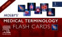 Mosby's® Medical Terminology Flash Cards