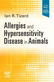 Title: Allergies and Hypersensitivity Disease in Animals: Allergies and Hypersensitivity Disease in Animals - E-Book, Author: Ian R Tizard BVMS