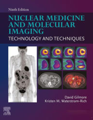 Title: Nuclear Medicine and Molecular Imaging - E-Book: Nuclear Medicine and Molecular Imaging - E-Book, Author: CNMT Gilmore EdD